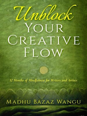 cover image of Unblock Your Creative Flow--12 Months of Mindfulness for Writers and Artists